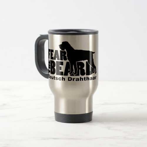 Fear the Beard _ Deutsch Drahthaar Gear Travel Mug