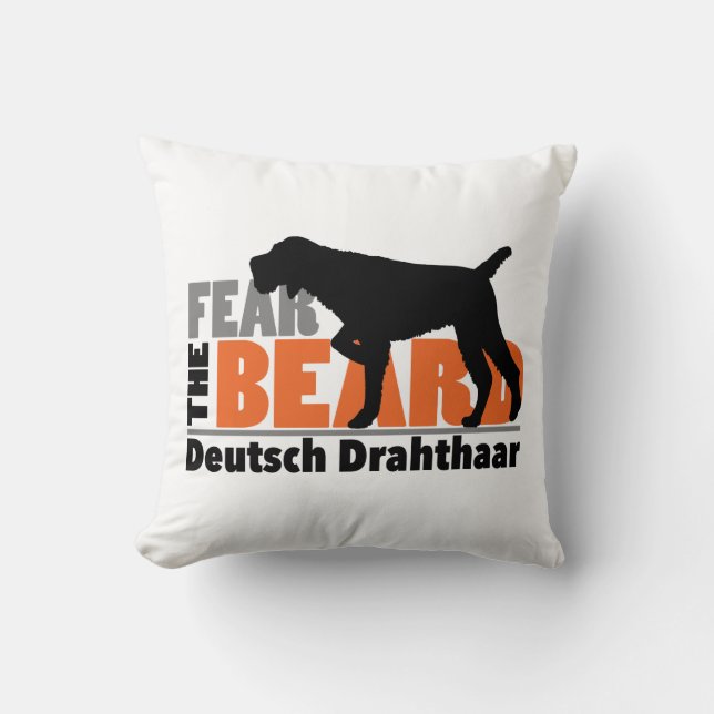 Fear the Beard - Deutsch Drahthaar Throw Pillow (Front)