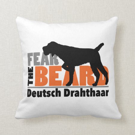Fear The Beard - Deutsch Drahthaar Throw Pillow