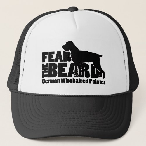 Fear the Beard _ German Wirehaired Pointer Gear Trucker Hat