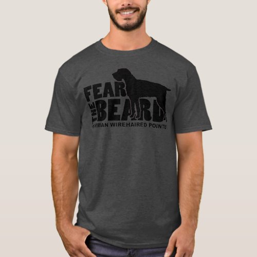 Fear the Beard  German Wirehaired Pointer T_Shirt