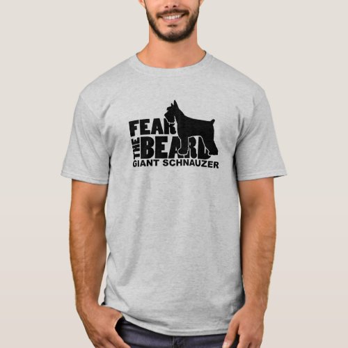 Fear the Beard _ Giant Schnauzer T_Shirt