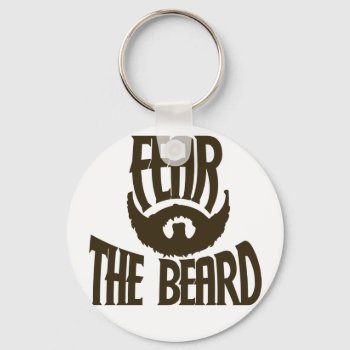Fear The Beard Keychain by Hipster_Farms at Zazzle