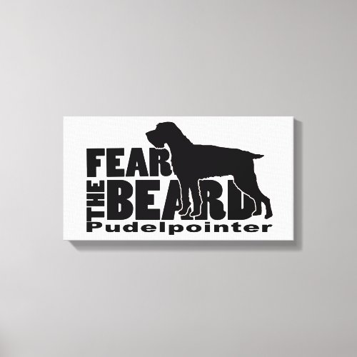 Fear the Beard _ Pudelpointer Gear Canvas Print