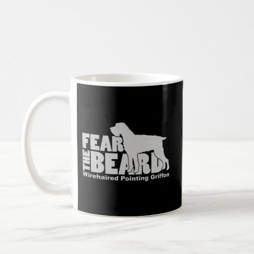 Fear The Beard Wirehaired Pointing Griffon Coffee Mug