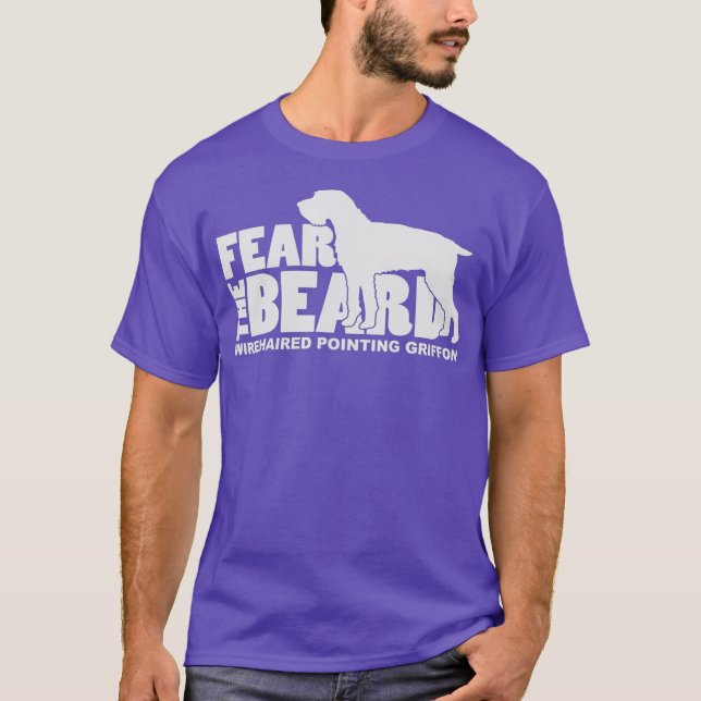 Fear the Beard  Wirehaired Pointing Griffon Dog T-Shirt (Front)