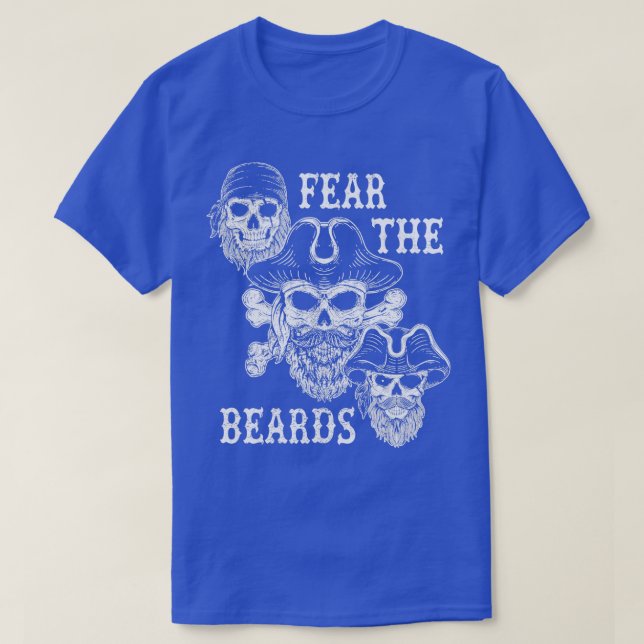 Fear the Beards Funny Pirates Skulls Buccaneer Pri T-Shirt (Design Front)
