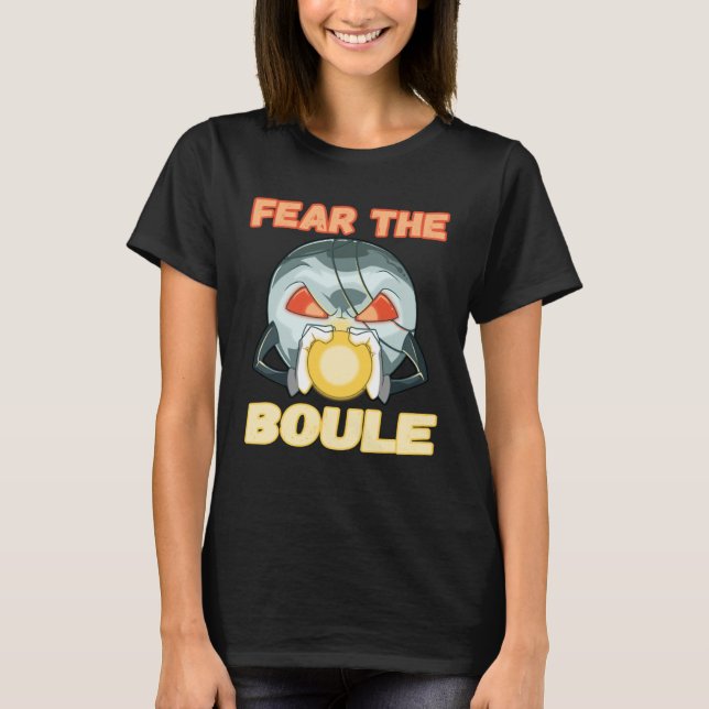 Fear the Boule Ball game Petanque Boule Boccia T-Shirt (Front)