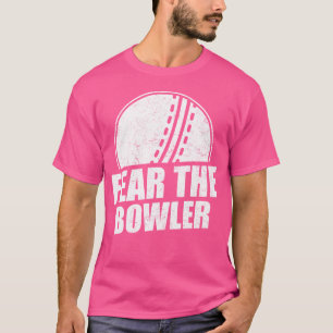 Fear The Bowler Cricket T-Shirt