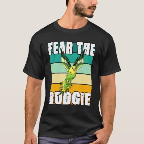 Fear The Budgie For A Ornithologist Bird Owner Bud T_Shirt