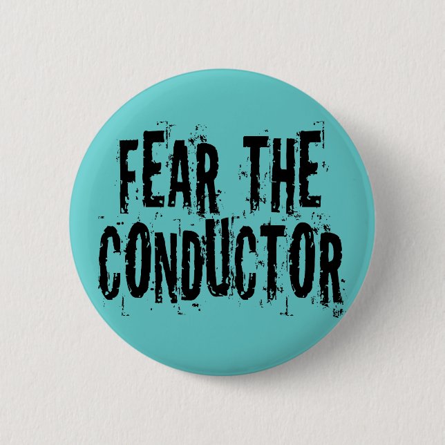Fear The Conductor Button (Front)