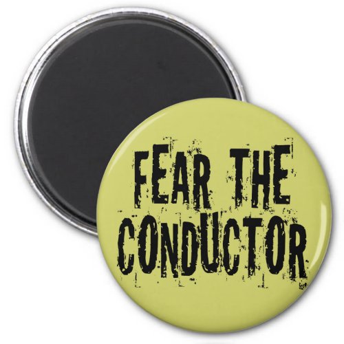 Fear The Conductor Magnet