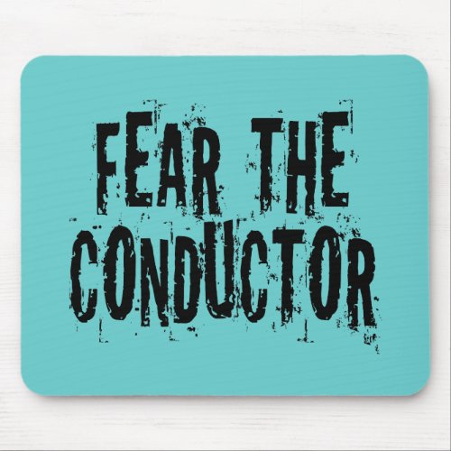 Fear The Conductor Mouse Pad