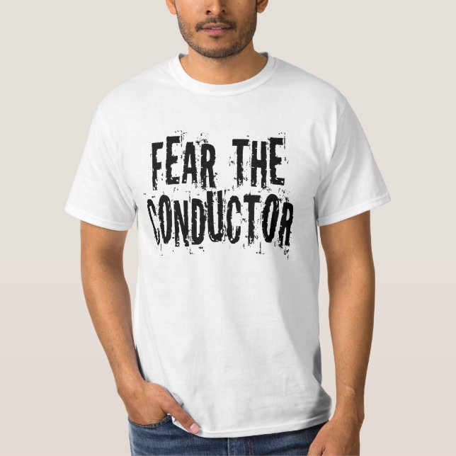 Fear The Conductor T-Shirt (Front)