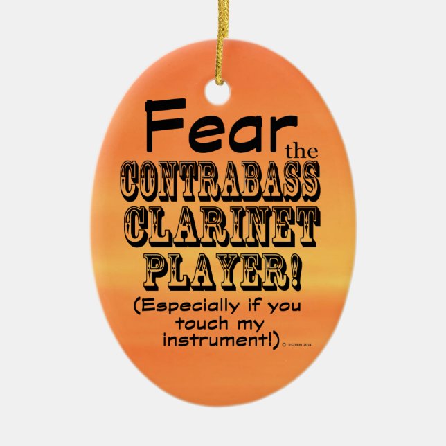 Fear The Contrabass Clarinet Player Ceramic Ornament (Front)