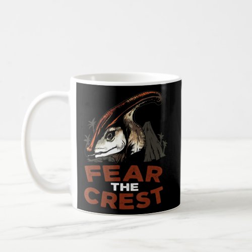 Fear The Creat Dinosaur Parasaurolophus Prehistori Coffee Mug