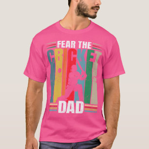 Fear The Cricket Dad Cricket Player T-Shirt