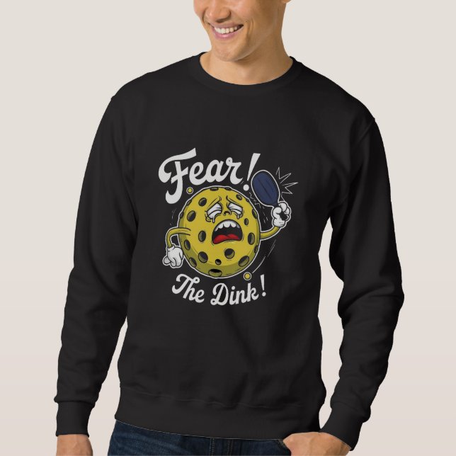 Fear the Dink  Sweatshirt (Front)