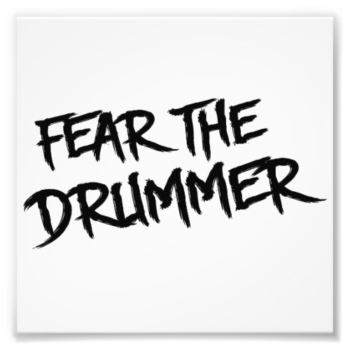 Fear the Drummer Photo Print