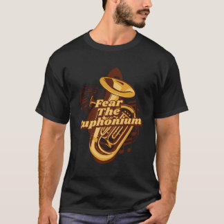 Fear The Euphonium Instrument Euphonist Player Eup T-Shirt