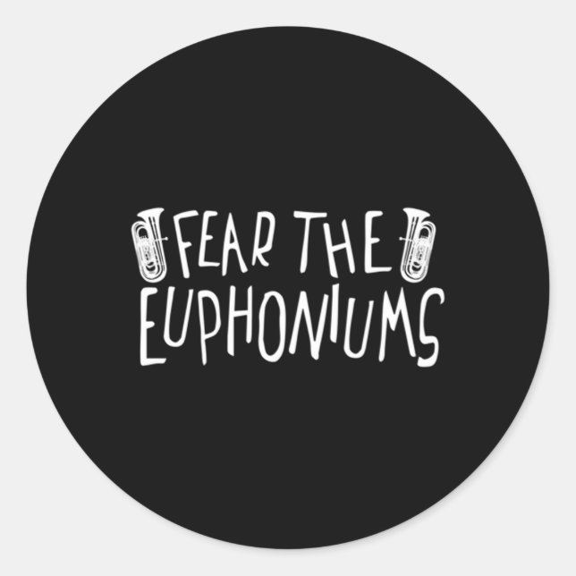 Fear The Euphoniums Marching Band Tuba Member Classic Round Sticker (Front)