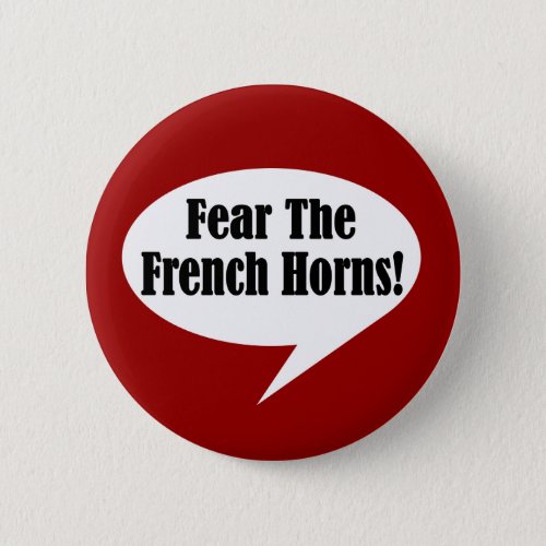 Fear The French Horns Button