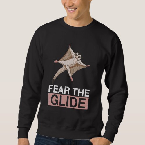 Fear The Glide Quote For A Sugar Glider Expert Sweatshirt
