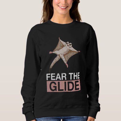 Fear The Glide Quote For A Sugar Glider Expert Sweatshirt