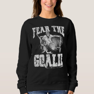 Fear The Goalie Backprint Hockey Player Sweatshirt