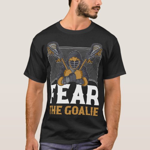 Fear The Goalie Lacrosse Funny Lacrosse Gift T_Shirt