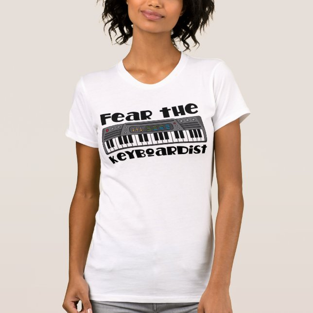 Fear the Keyboardist (Funny Keyboard) T-Shirt (Front)