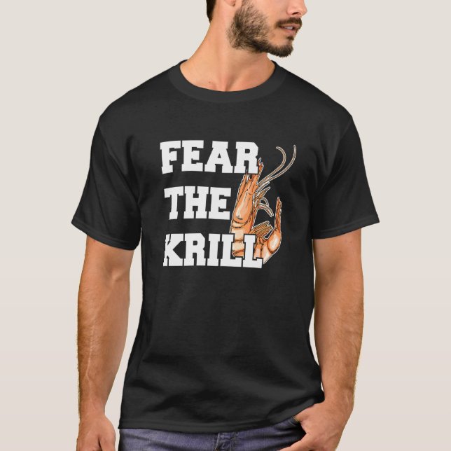 Fear The Krill Quote For A Prawn T-Shirt (Front)