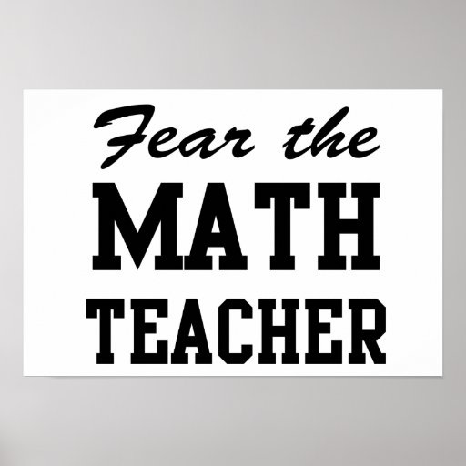 Fear the Math Teacher Poster | Zazzle