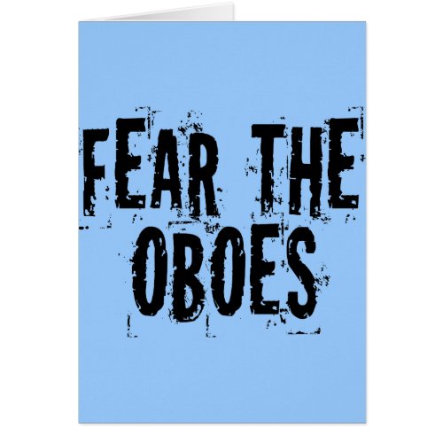Fear The Oboes Card