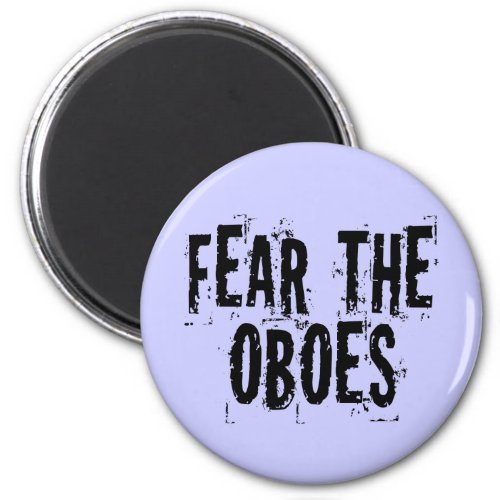 Fear The Oboes Magnet