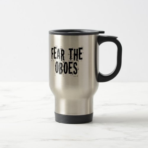 Fear The Oboes Travel Mug