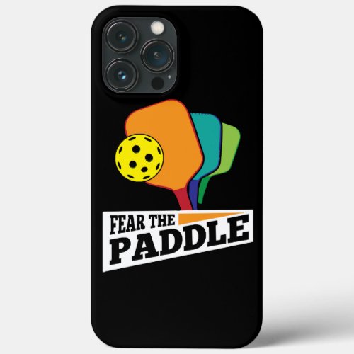 Fear the Paddle Funny Pickleball Picklballs and Pi iPhone 13 Pro Max Case
