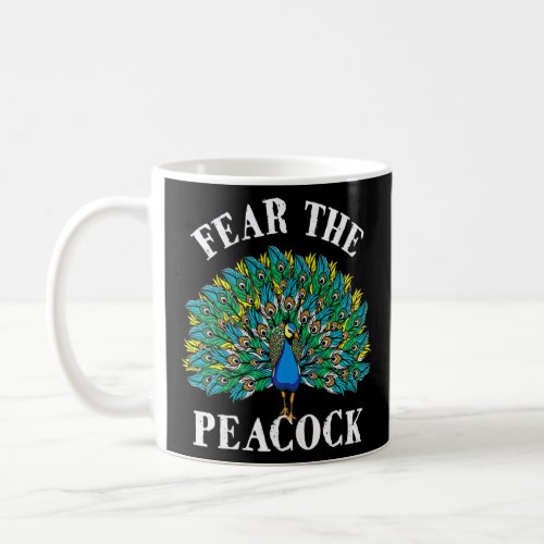 Fear The Peacock Zookeeper Ornithologist Bird  Coffee Mug
