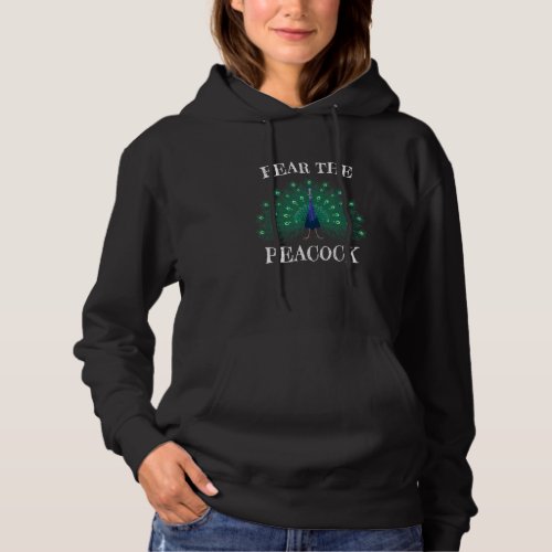 Fear The Peacock Zookeeper Ornithologist Peacock B Hoodie