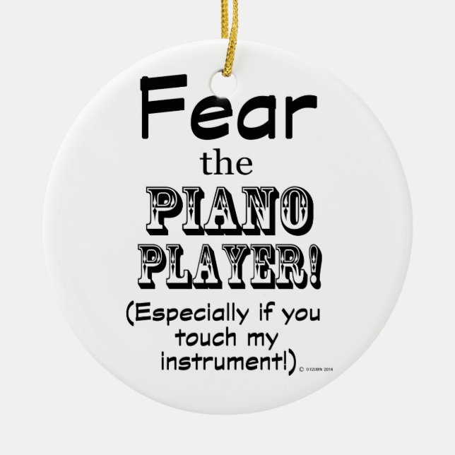 Fear The Piano Player Ceramic Ornament (Front)