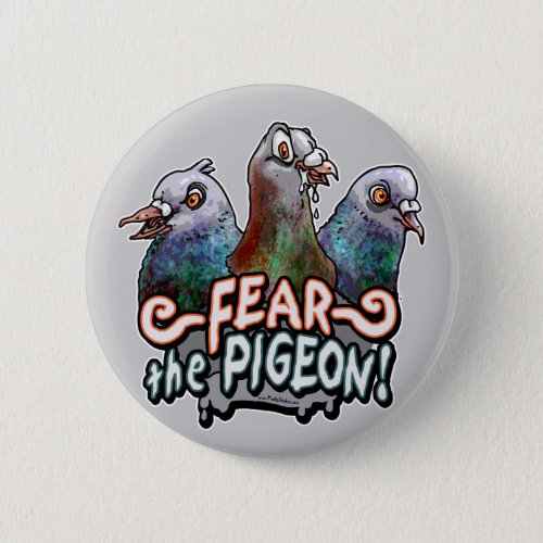 Fear the Pigeon by Mudge Studios Pinback Button