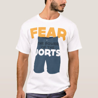 Fear the power of the Jorts!! T-Shirt