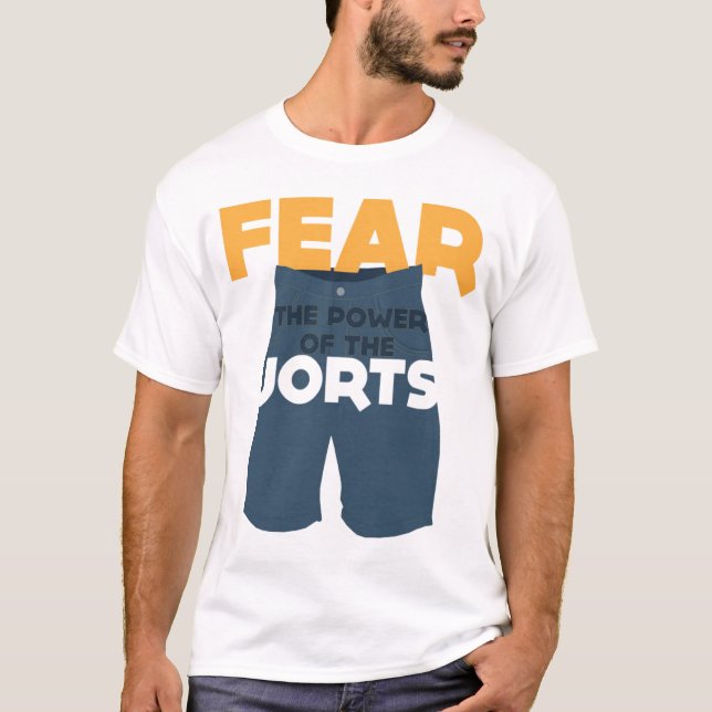 Fear the power of the Jorts!! T-Shirt (Front)