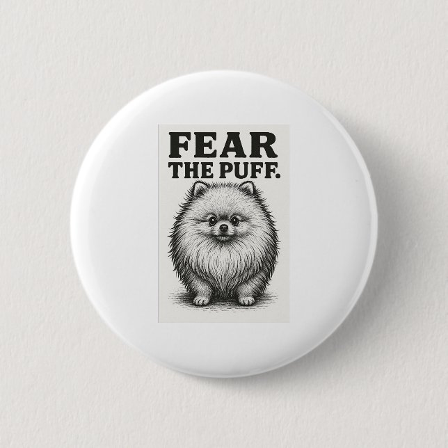 Fear The Puff � Hilarious Fluffy Dog Warning Button (Front)