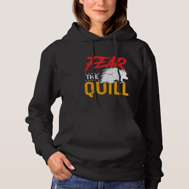 Fear The Quill  Porcupine  1 Hoodie (Front)