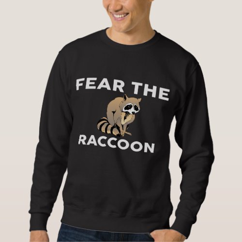 Fear The RACCOON Design RACCOONS Sweatshirt
