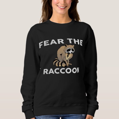 Fear The RACCOON Design RACCOONS Sweatshirt