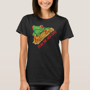 Fear The Red Eyes Red Eyed Tree Frog Agalychnis Ca T-Shirt