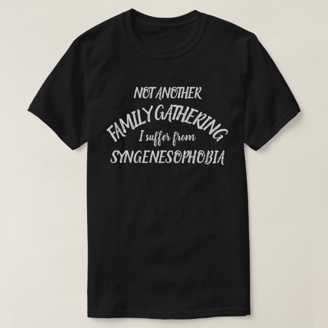 Fear the relatives, Syngenesophobia t-shirt (Design Front)