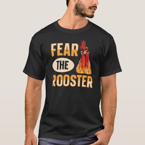 Fear the rooster Quote for a Poultry Farmer   T_Shirt